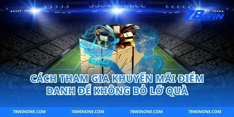 Cách tham gia khuyến mãi điểm danh để không bỏ lỡ quà